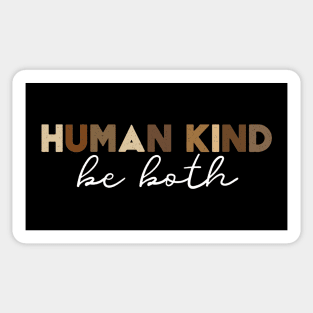 Human Kind Be Both T shirt Sticker